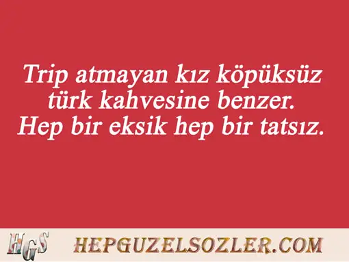 Kapak Aşk Sözleri - Trip atmayan kız köpüksüz türk kahvesine benzer Hep bir...