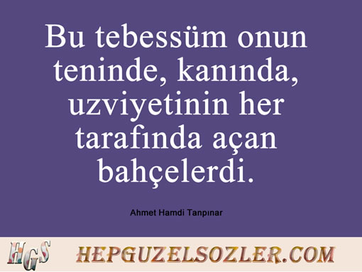 Ahmet-Hamdi-Tanpinar-Huzur - Bu tebessüm onun teninde kanında uzviyetinin her tarafında...