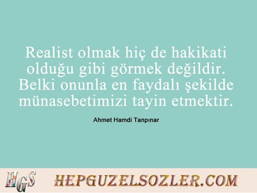 Ahmet-Hamdi-Tanpinar-Sozleri - Realist olmak hiç de hakikati olduğu gibi görmek...